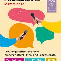 Plakat mit Sprechblasen und zwei Händen, die Mikrofone halten. Text: Freiheitsforum Memmingen. Schwangerschaftsabbruch: Zwischen Recht, Ethik und Lebensrealistät, 24. Februar bis 12 März 2026