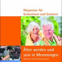 Wegweiser für Seniorinnen und Senioren. Älter werden und sein in Memmingen. Adressen und Informationen, 4. Auflage, www.memmingen.de